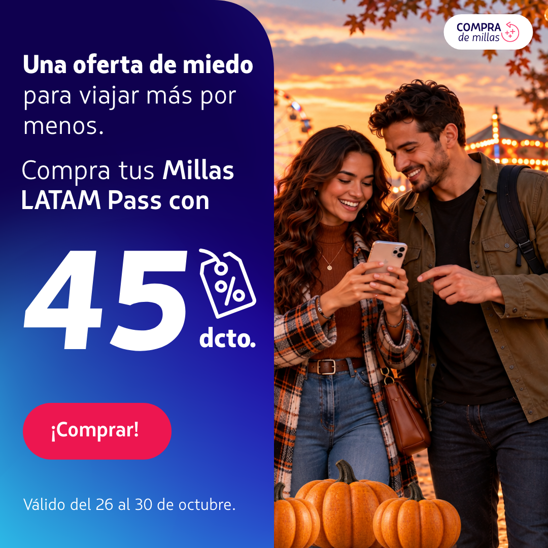 Compra de millas - Una oferta de miedo para viajar más por menos. Compra tus Millas LATAM Pass con hasta 45% de descuento. Válido del 26 al 30 de octubre. ¡Comprar!