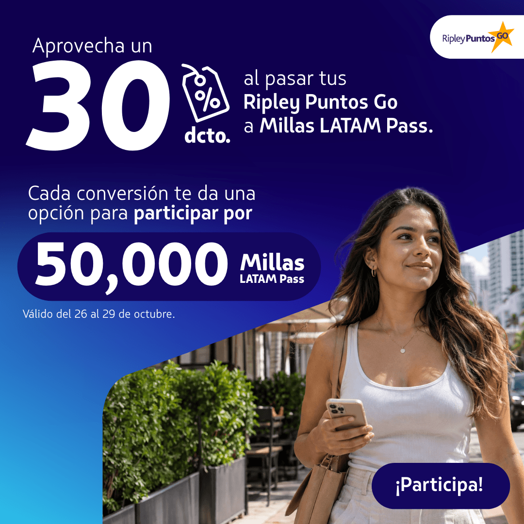 PRECYBER Ripley Puntos Go - Aprovecha un 30% de descuento al pasar tus Ripley Puntos Go a Millas LATAM Pass. Cada conversión te da una opción para participar por 50.000 Millas LATAM Pass. Válido del 26 al 29 de octubre 2026. ¡Participa!
