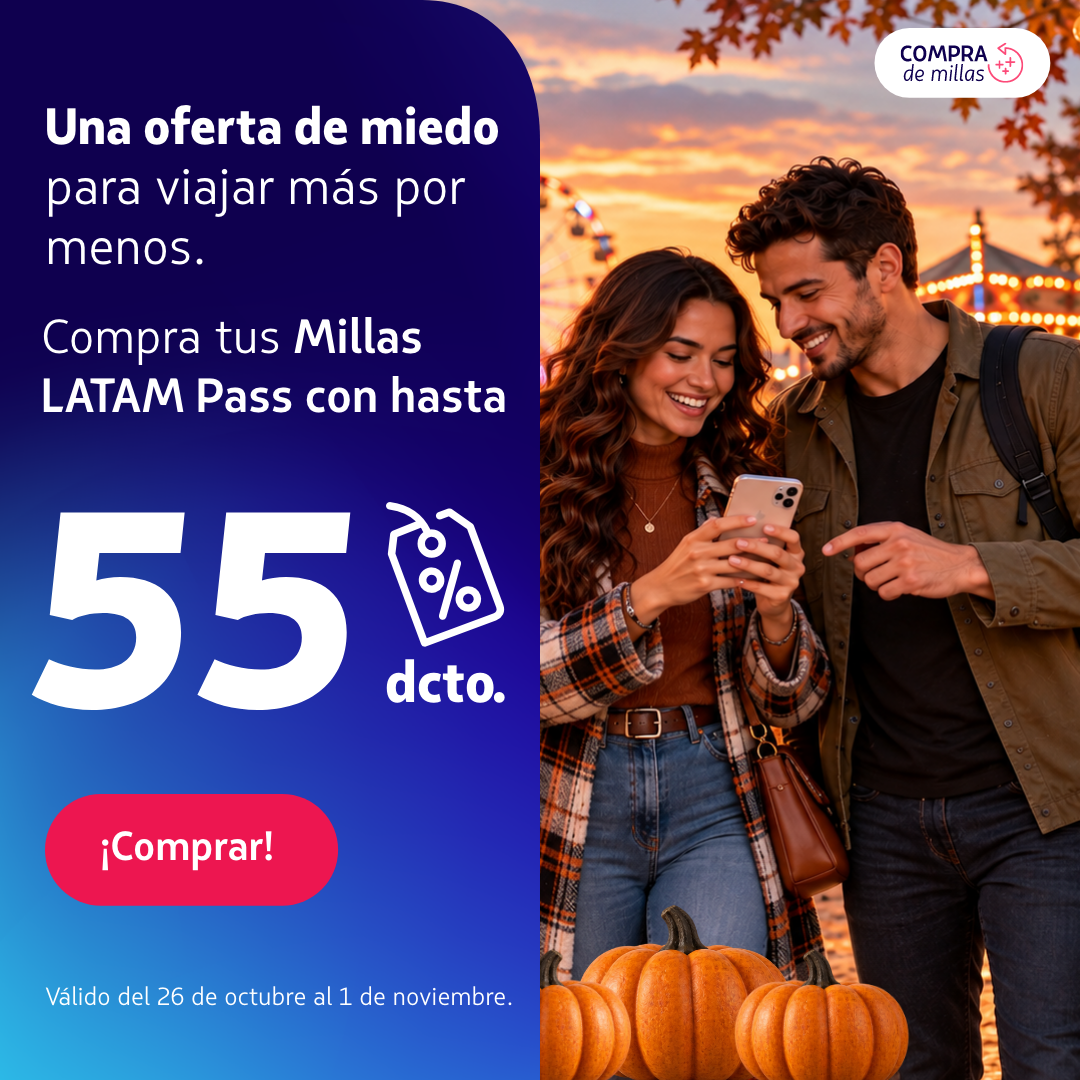 Compra de millas - Una oferta de miedo para viajar más por menos. Compra tus Millas LATAM Pass con hasta 55% de descuento. Válido del 26 de octubre al 01 de noviembre. ¡Comprar!