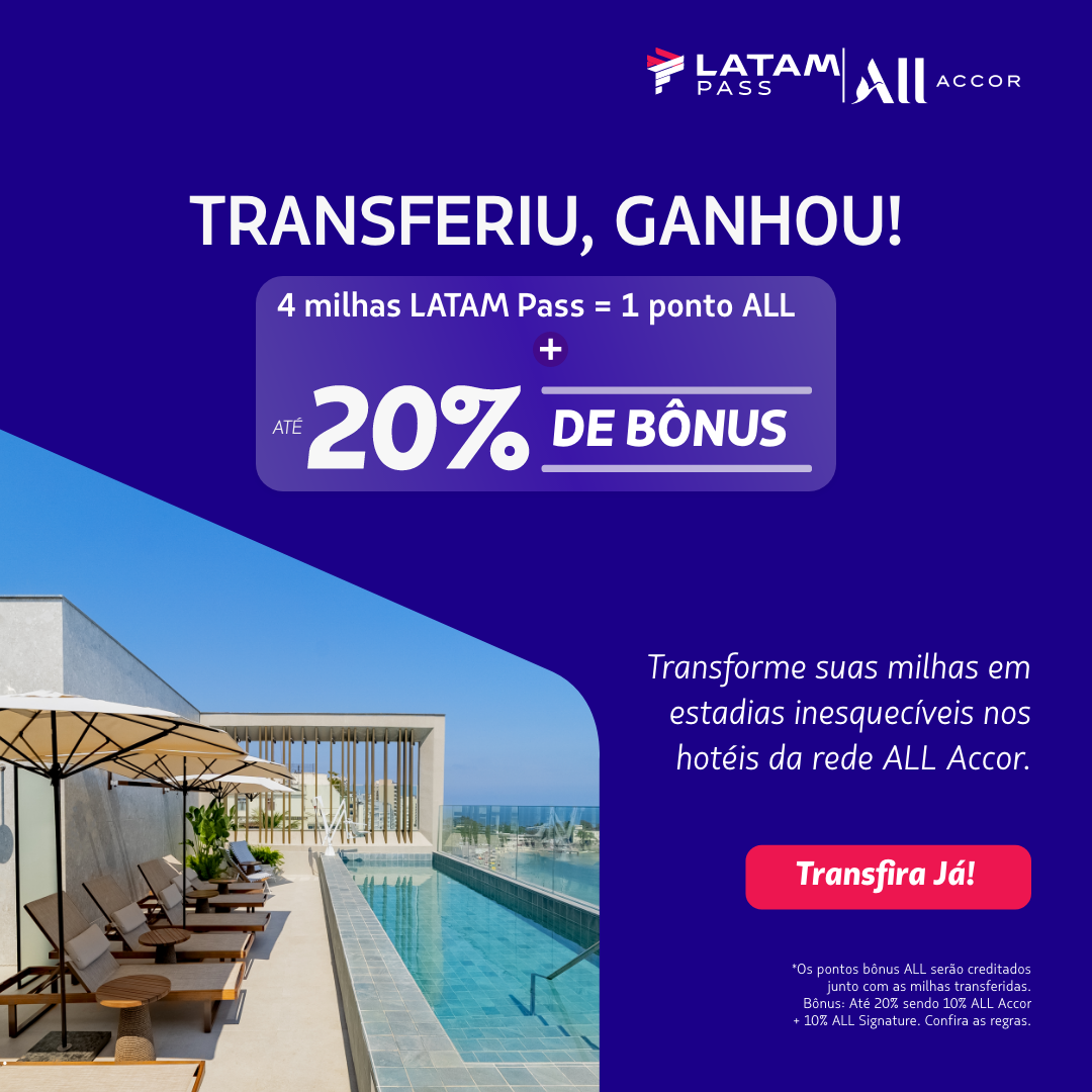 ACCOR-Transfira suas Milhas LATAM Pass para o ALL Accor e ganhe até 20% de bônus para resgatar hospedagens e viver experiências.
