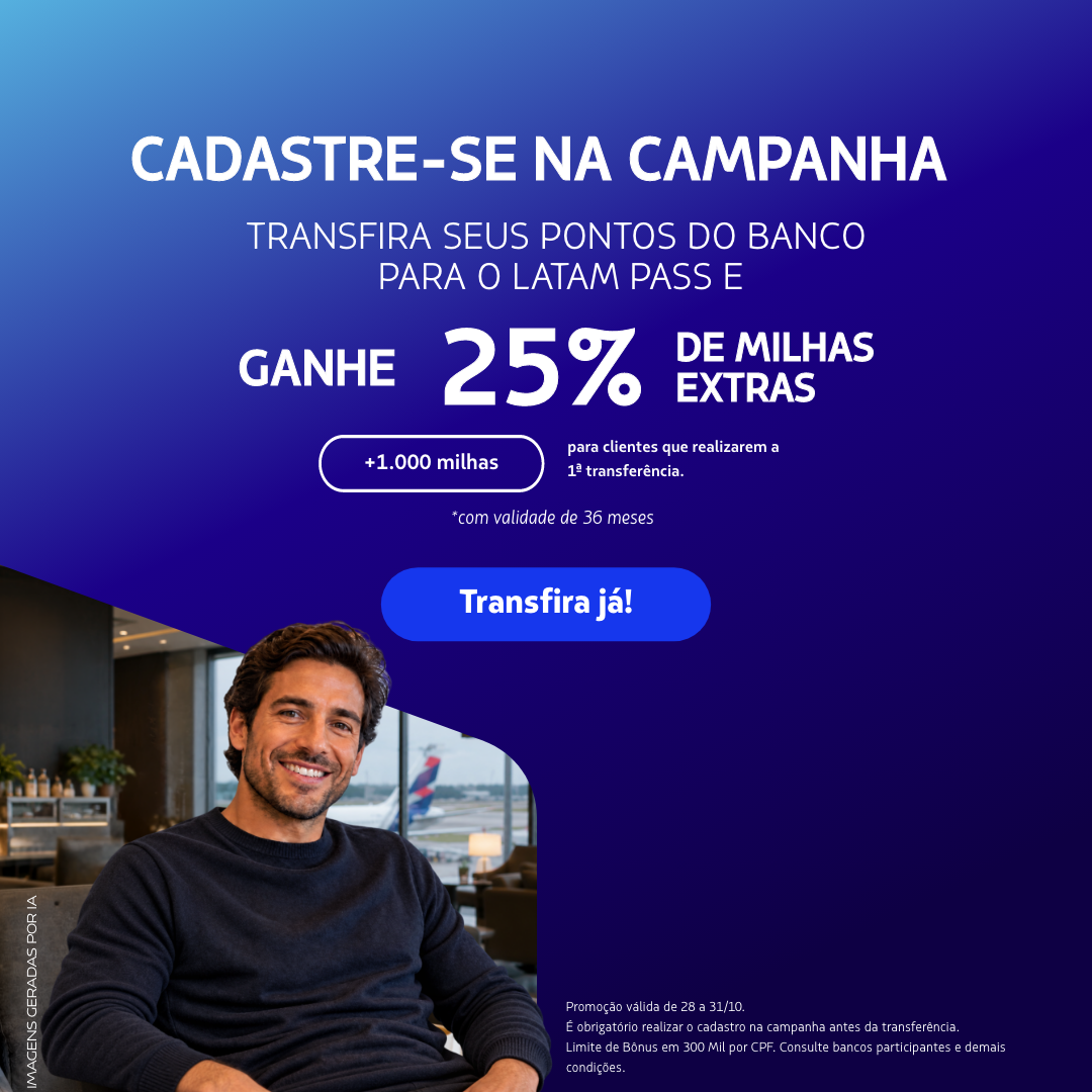 Cadastre-se e transfira pontos de banco participante ao LATAM Pass até 31/10. Ganhe 25% extras + 1.000 na 1ª transferência. Bônus válido por 36 meses.