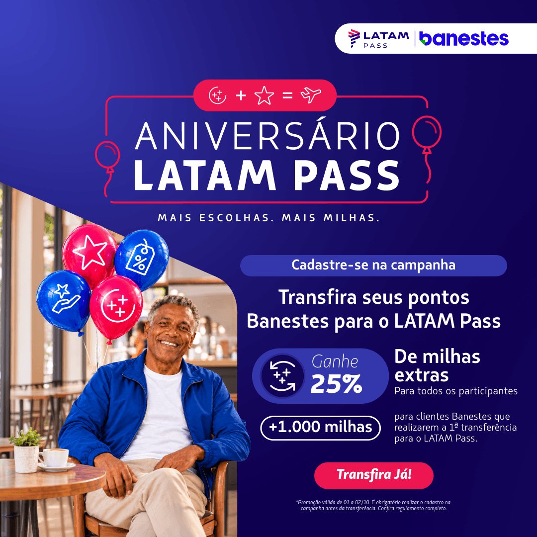 No Aniversário LATAM Pass, cadastre-se e transfira pontos Banestes de 01 a 02/10. Ganhe 25% de milhas bônus e +1.000 na 1ª transferência.