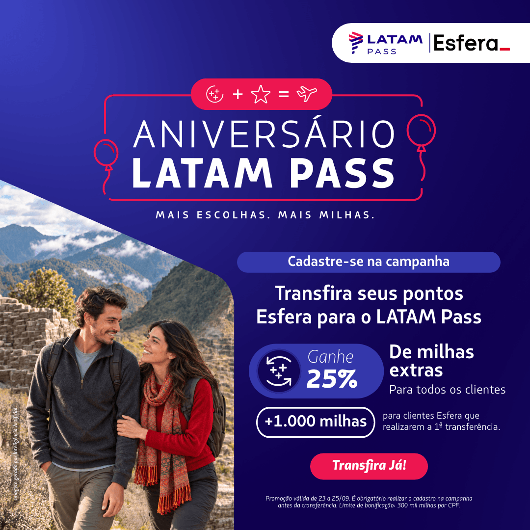 Durante o Aniversário LATAM Pass, cadastre-se na campanha e transfira seus pontos Esfera para ganhar 25% de milhas bônus. Na primeira transferência, ganhe também +1.000 milhas bônus. Campanha válida de 23 a 25 de setembro. Consulte o regulamento.