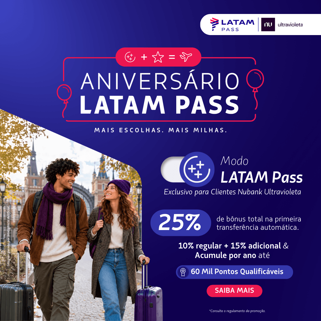 No Aniversário LATAM Pass, o presente é 25% de bônus em milhas na primeira transferência automática elegível. Modo LATAM Pass Nubank Ultravioleta: Com a primeira transferência em até 14 dias corridos após a ativação.