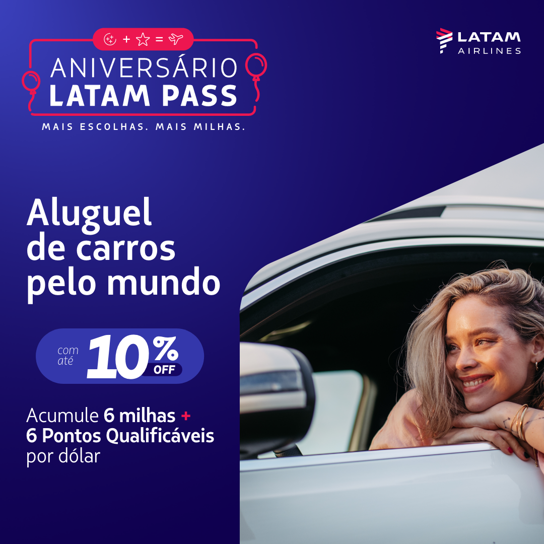 No Aniversário LATAM Pass, aproveite até 10% de desconto no aluguel de carros e acumule 6 Milhas LATAM Pass + 6 Pontos Qualificáveis por dólar.