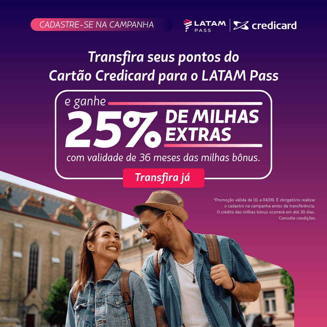 Tem pontos Credicard? Cadastre-se na campanha antes de transferi-los para o LATAM Pass. Ao transferir entre 01 e 04/09, você ganha 25% a mais de Milhas LATAM Pass. 